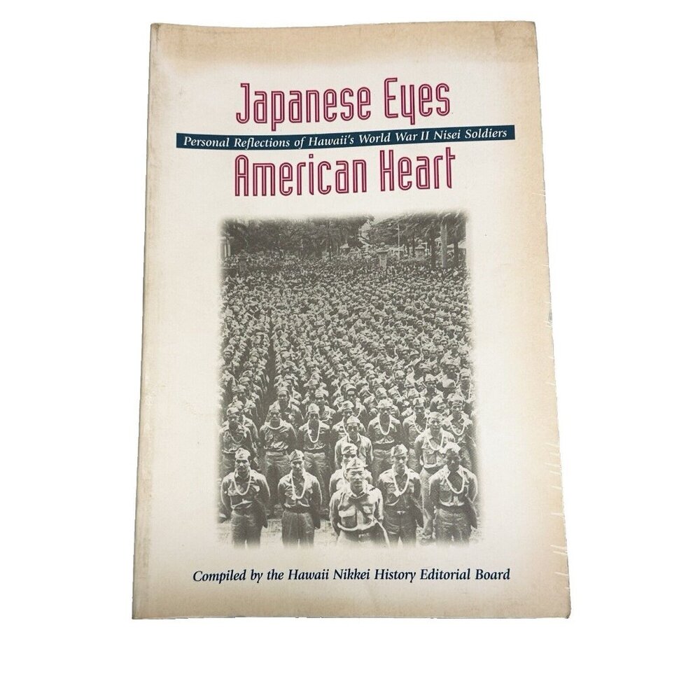 Japanese Eyes American Heart Personal Reflections of Hawaii's World War II Nisei